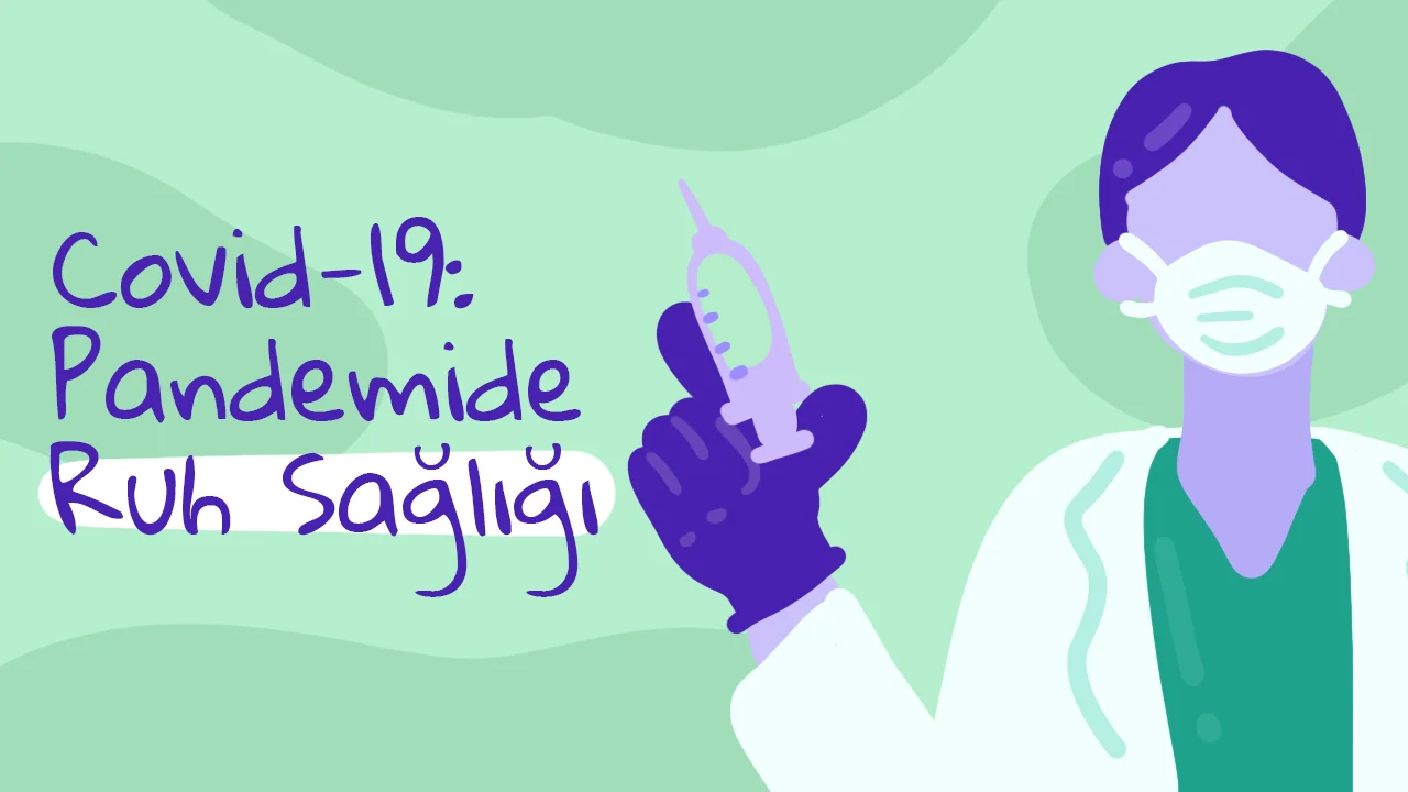 COVİD-19 Pandemisi Ruh Sağlığını Nasıl Etkiledi?