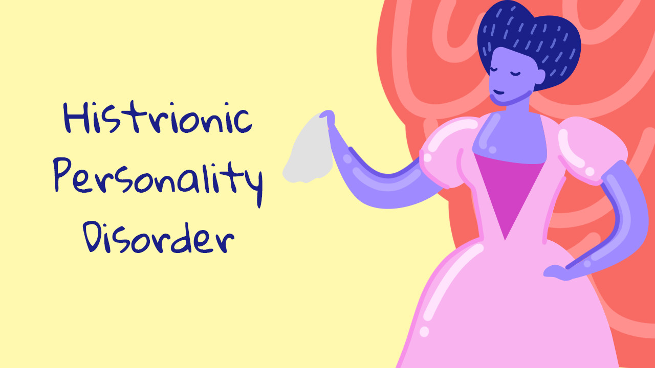 What is Histrionic Personality Disorder? Symptoms, Types, Diagnosis and Treatment