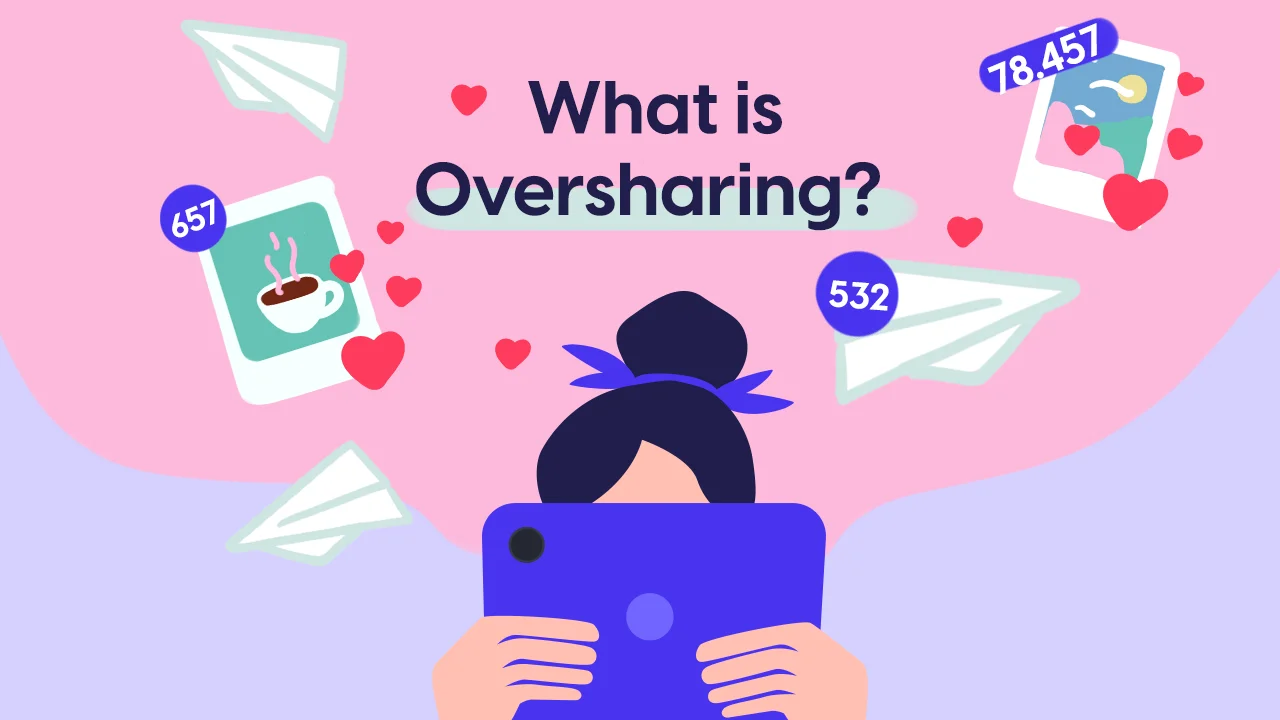 What is Oversharing?