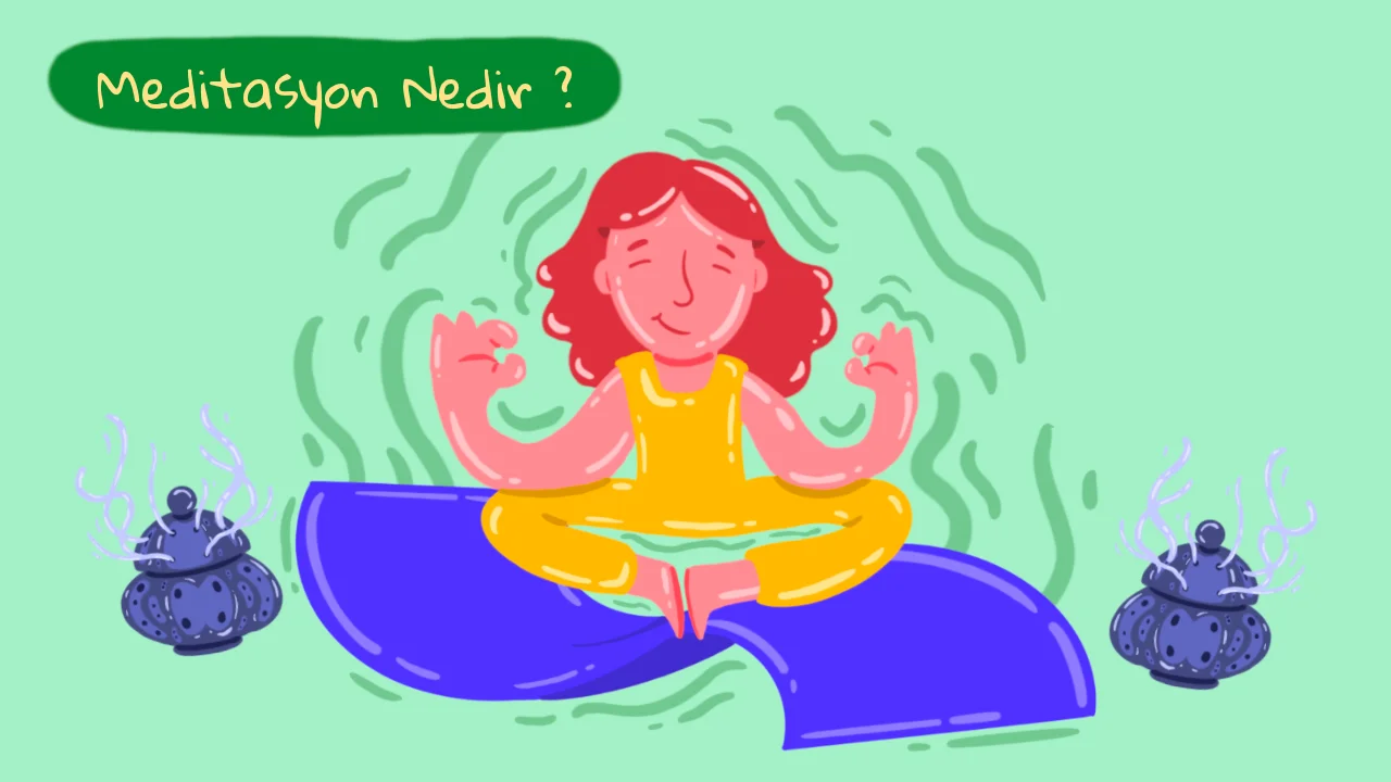 Meditasyon Nedir, Meditasyon Yapmanın İnsan Psikolojisine Etkileri Nelerdir?