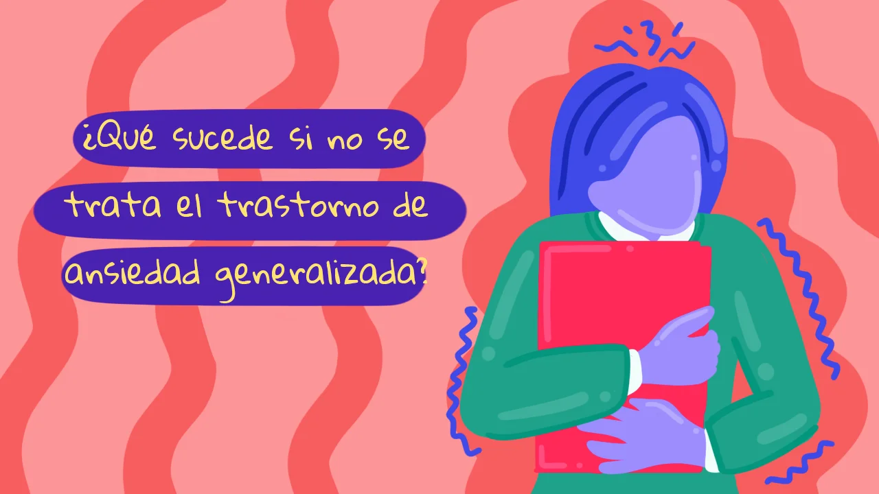 ¿Qué sucede si no se trata el  transtorno de ansiedad  generalizada?