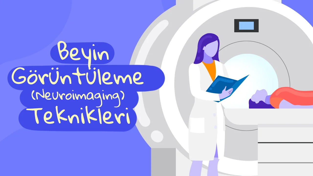 Beyin Görüntüleme Teknikleri: Nörogörüntüleme Türleri ve Kullanım Alanları