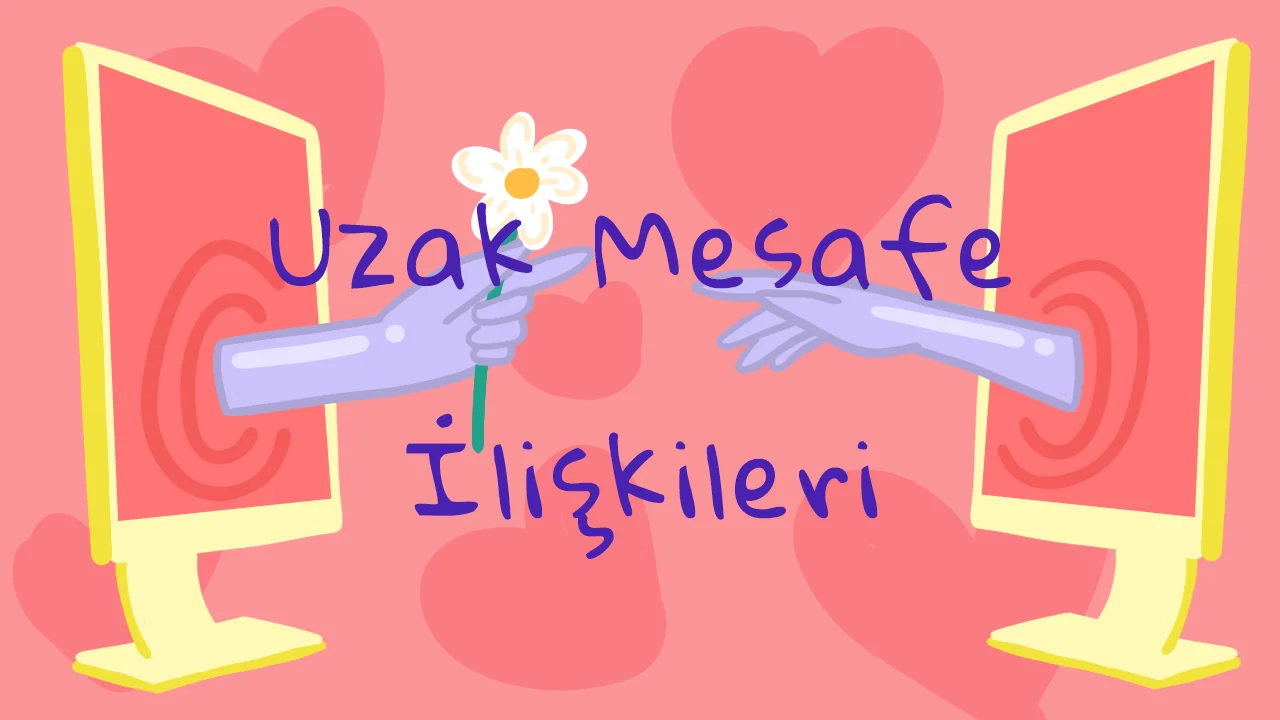 Uzak Mesafe İlişkisi Yürütmek Mümkün mü? Uzak Mesafe İlişkileri için Altın Kurallar