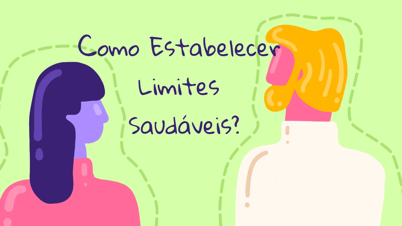 Como Estabelecer Limites Saudáveis Nos Relacionamentos