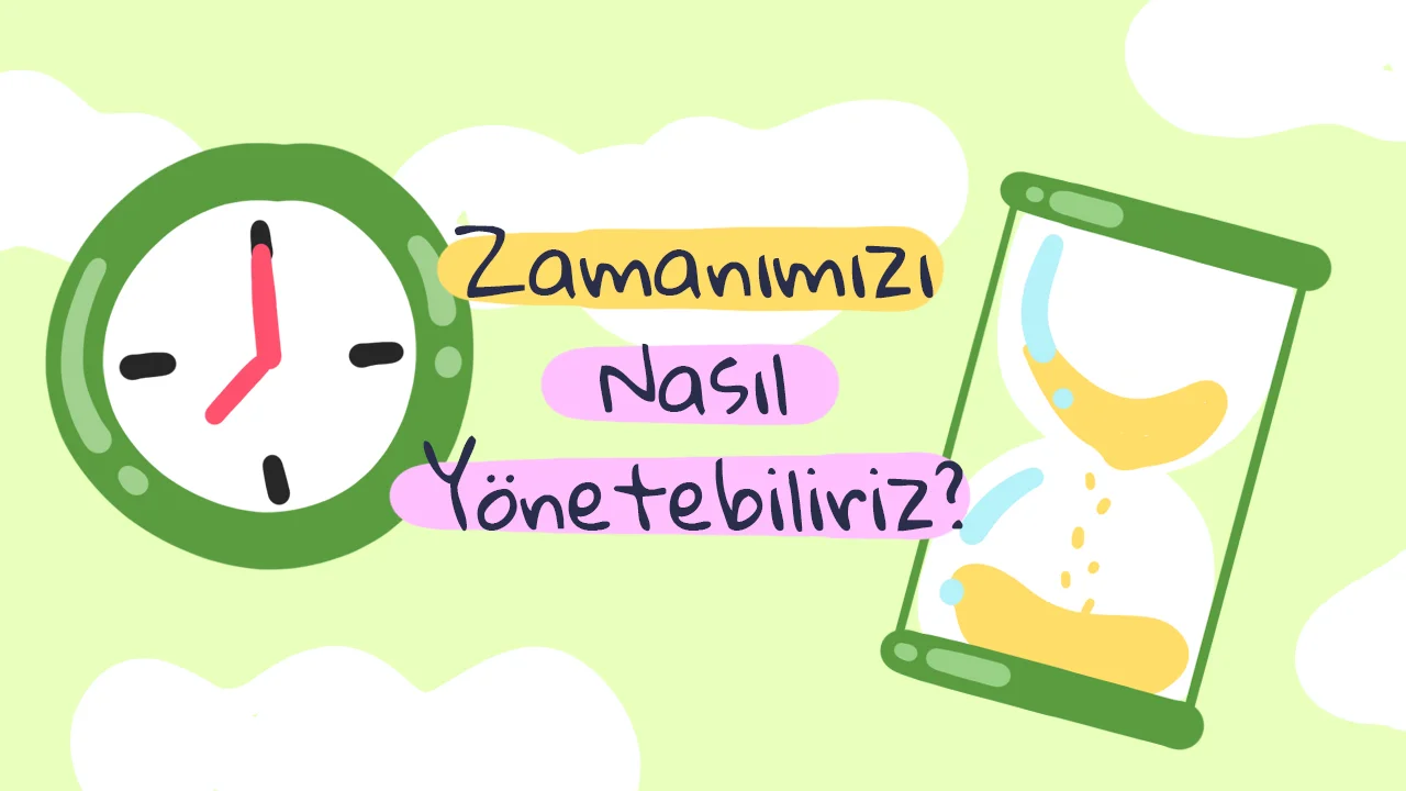 Zamanın Efendisi Olmak: Zamanımızı Nasıl Daha İyi Yönetebiliriz?