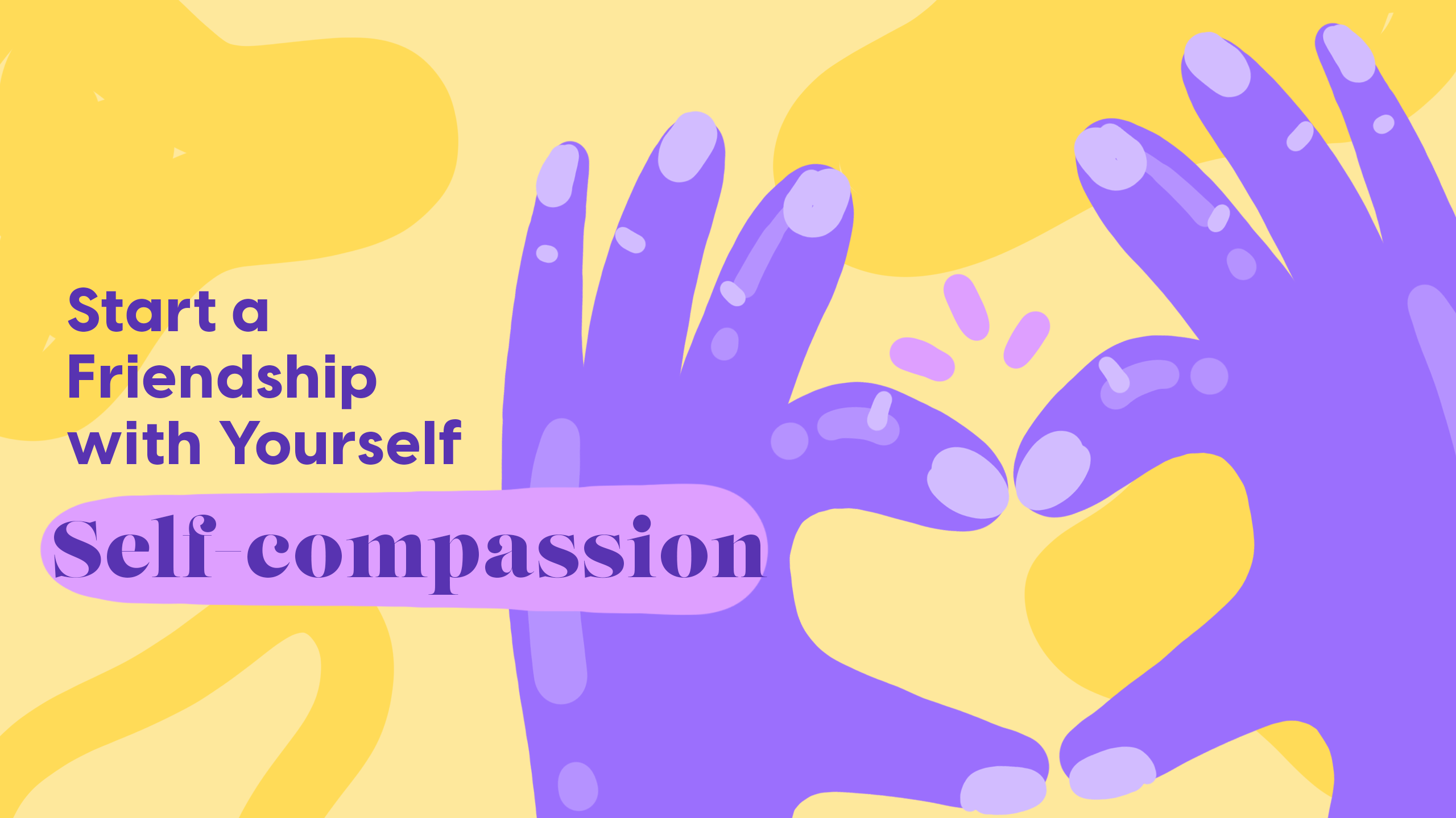 Self Compassion: Accepting Friendship With All Its Difficulties