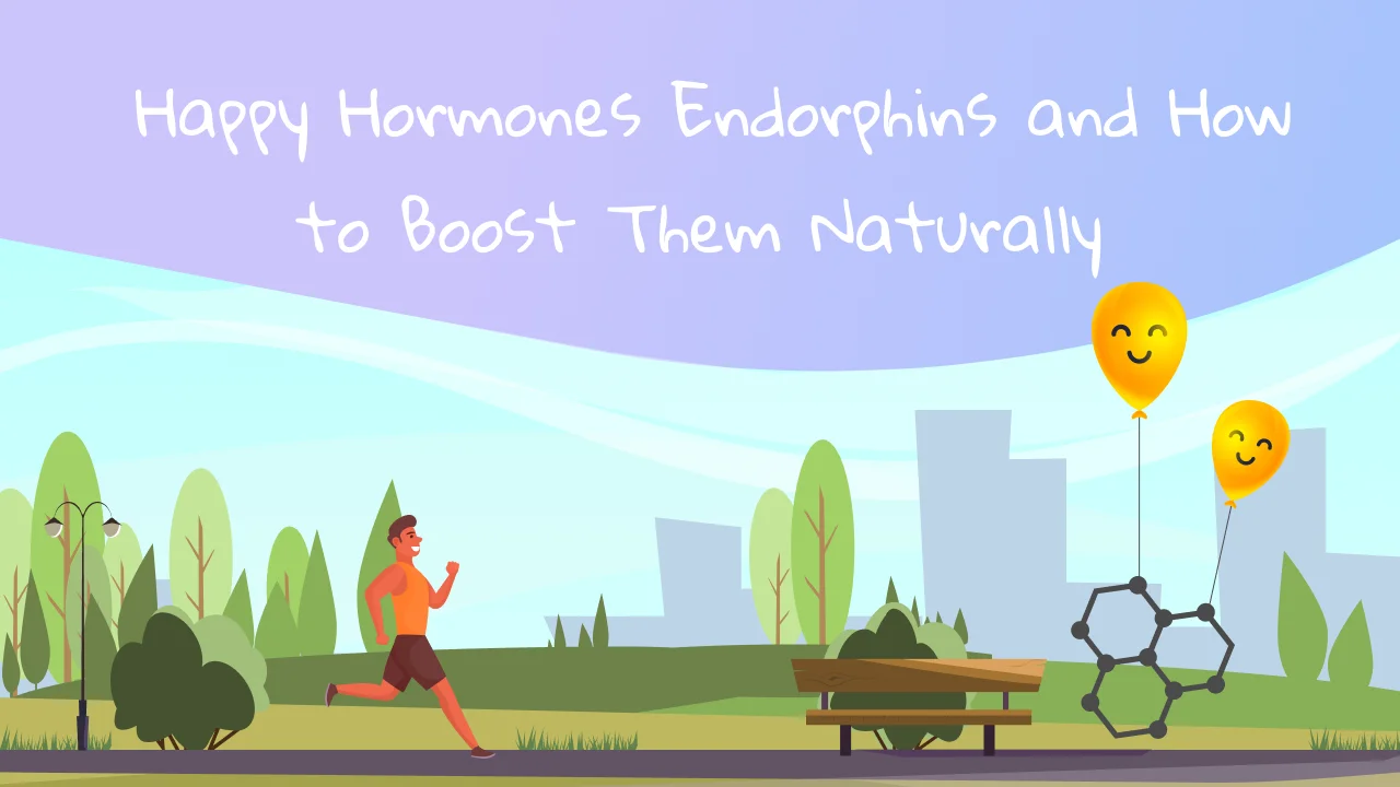 What is the Happiness Hormone Endorphin? How Can You Boost Endorphins?