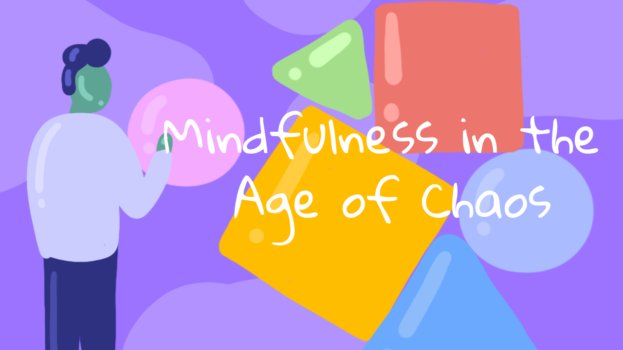 Mindfulness in the Age of Chaos