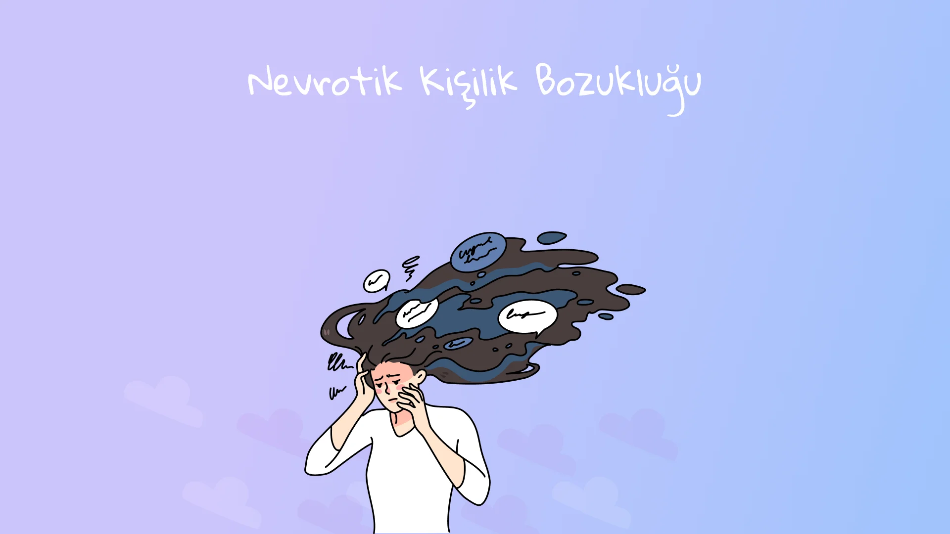 Nevrotiklik Nedir? Nevrotik Kişilik Bozukluğu Belirtileri ve Nedenleri