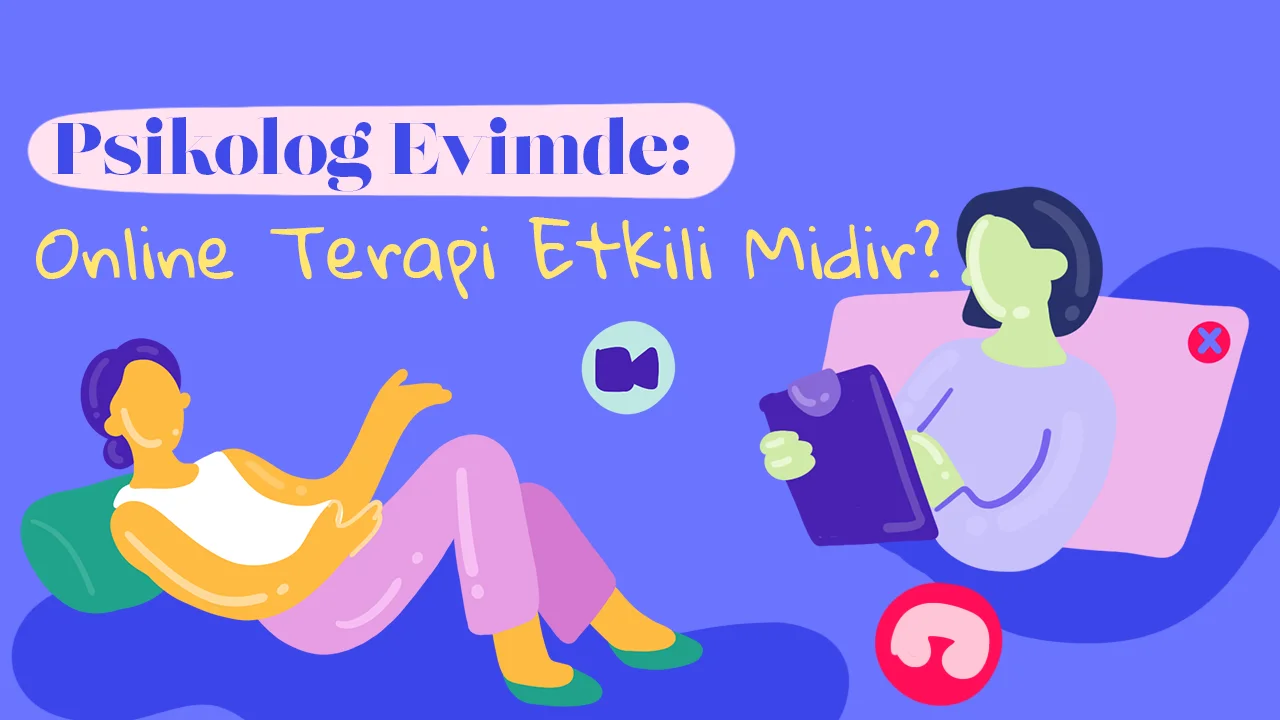 Psikolog Evimde: Online Terapi Etkili Mi?