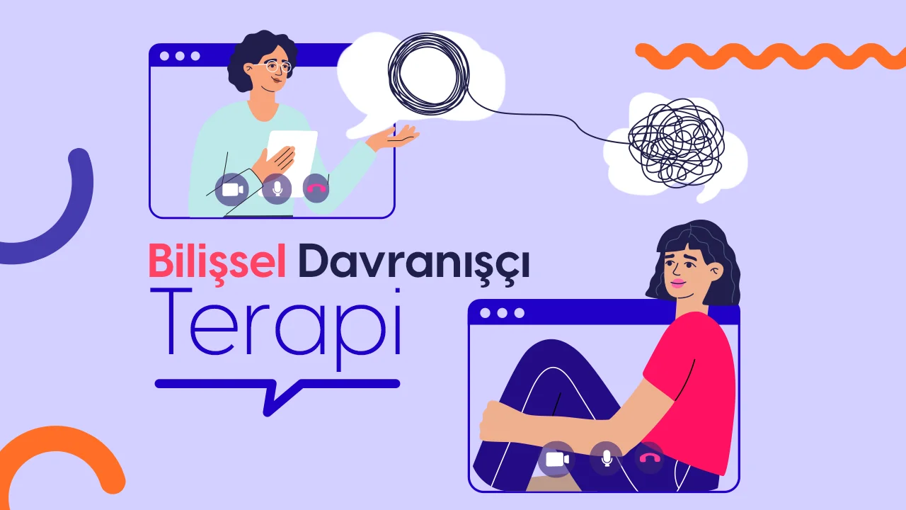 Bilişsel Davranışçı Terapi (BDT) Nedir?