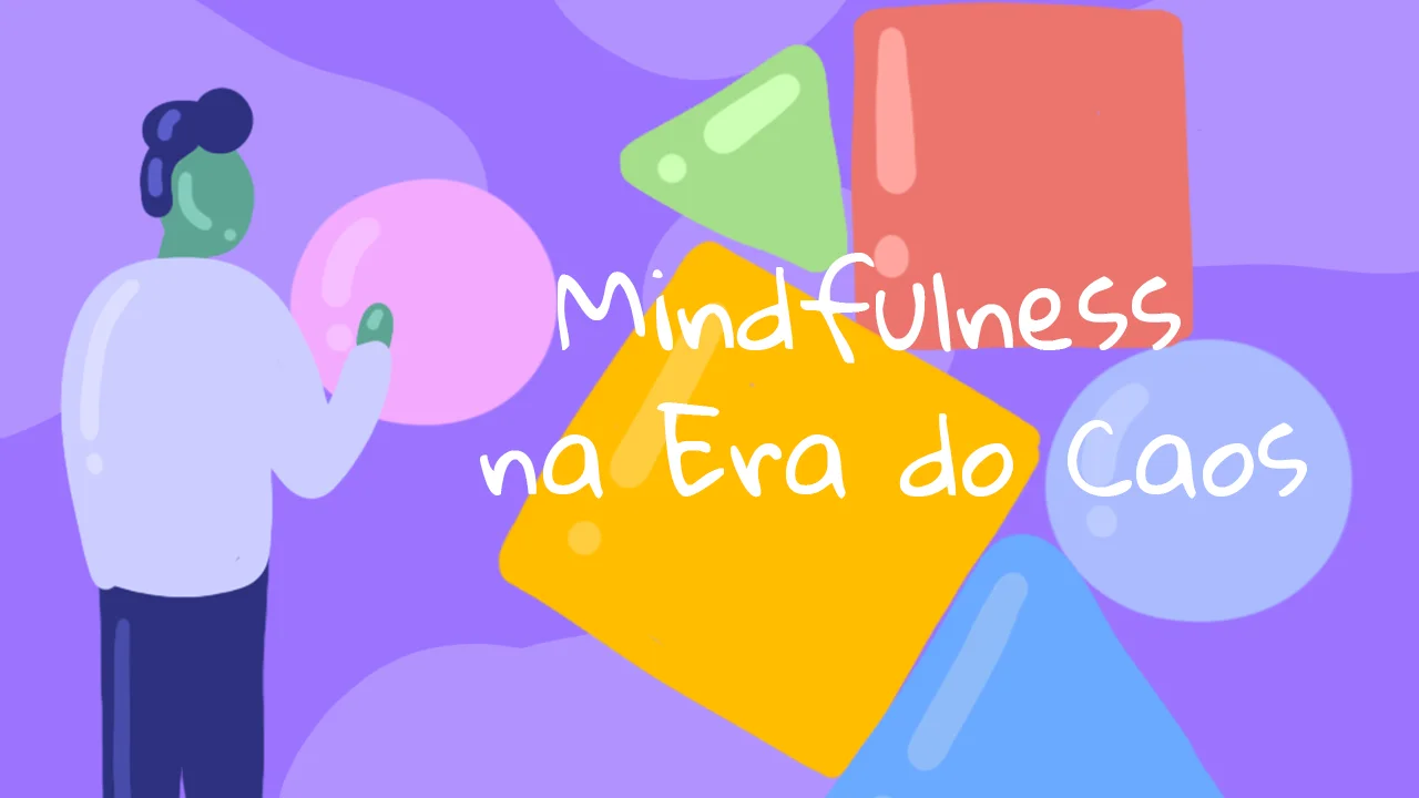 Mindfulness na Era do Caos 