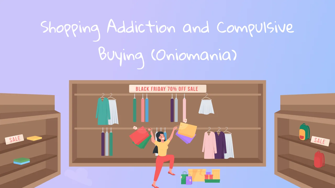 What is Shopping Addiction (Oniomania)? Signs, Causes and Treatment of Compulsive Buying