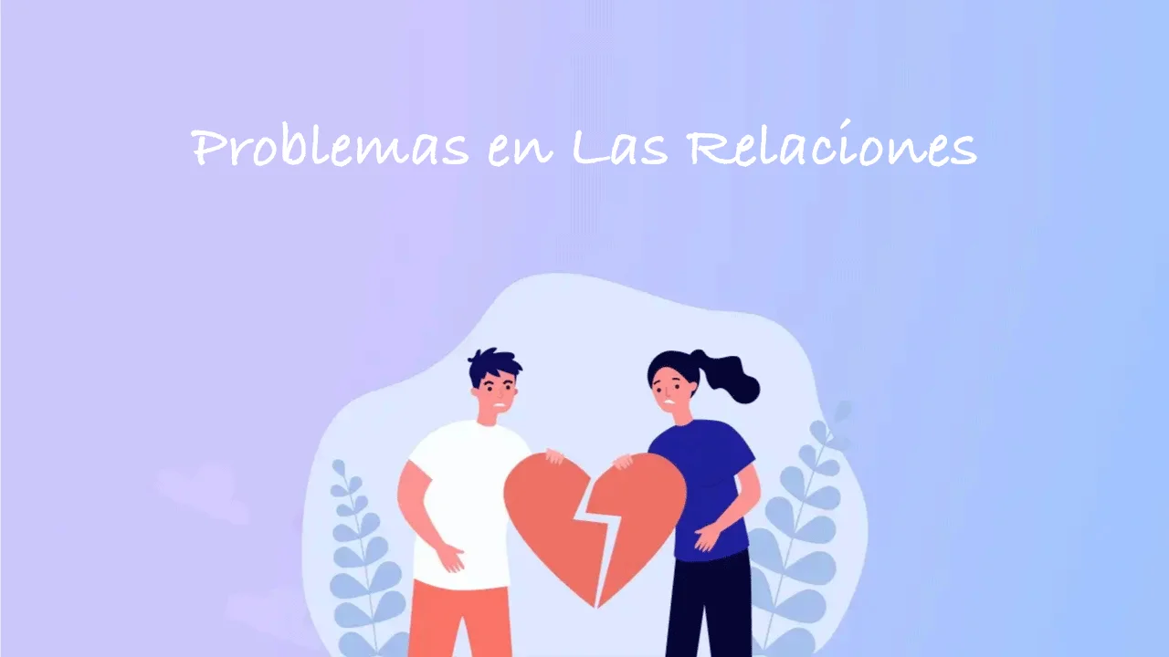 Los 9 Problemas Más Comunes en las Relaciones y Cómo Solucionarlos