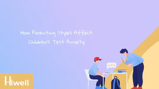 How Parenting Styles Affect Children's Test Anxiety