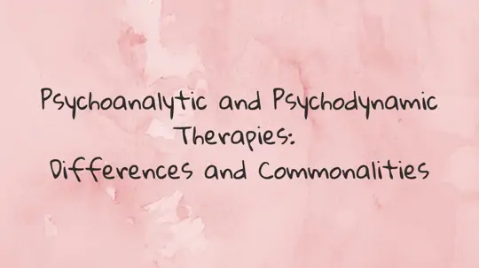 Psychoanalytic and Psychodynamic Therapies: Differences and Commonalities