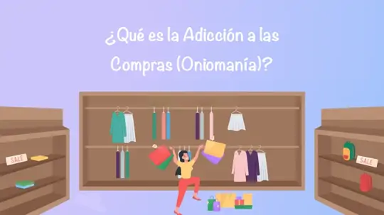  ¿Qué es la Adicción a las Compras (Oniomanía)? Señales, Causas y Tratamiento de las Compras Compulsivas