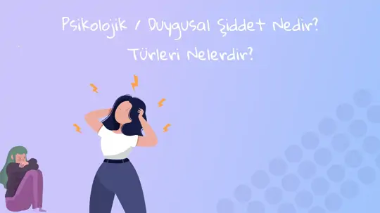 Psikolojik/Duygusal Şiddet Nedir? Türleri Nelerdir?