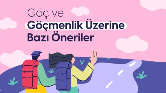 Göç ve Göçmenlik Üzerine Bazı Öneriler