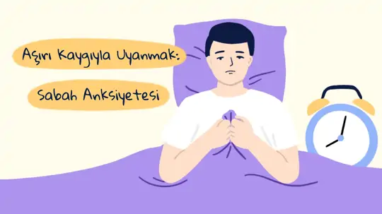 Aşırı Kaygılı Uyanmak: Sabah Anksiyetesi