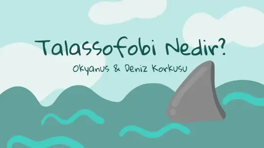 Deniz Korkusu (Talassofobi) Nedir? 