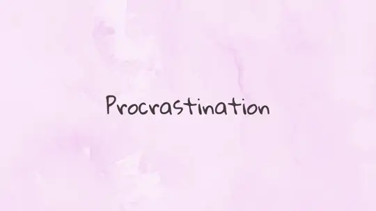 Procrastination: Why You Do Procrastinate and How to Overcome It? 