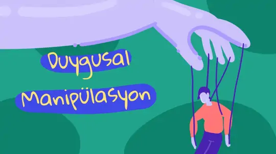 Duygusal Manipülasyon Nedir? İlişkilerde Manipülasyondan Kendimizi Nasıl Koruruz?