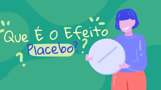 O Que É O Efeito Placebo? É Possível Curar Acreditando?