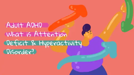 Adult ADHD (Attention Deficit Hyperactivity Disorder)