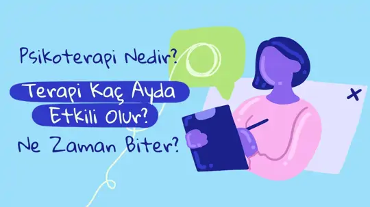 Psikoterapi Nedir? Terapi Kaç Ayda Etkili Olur? Ne Zaman Biter?