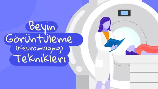 Beyin Görüntüleme Teknikleri: Nörogörüntüleme Türleri ve Kullanım Alanları