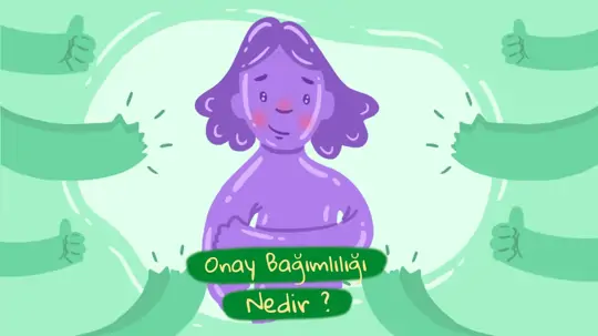 Onay Bağımlılığı Nedir? Onay Bağımlılığından Kurtulmanın Yolları