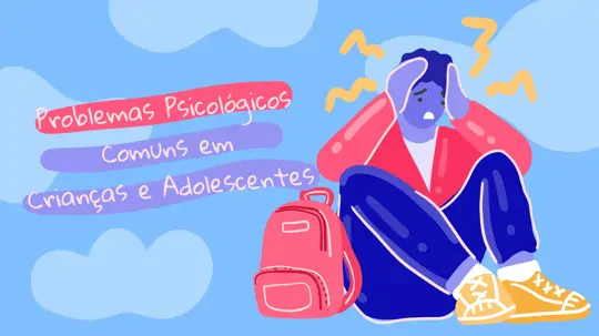 Problemas Psicológicos Comuns em Crianças e Adolescentes