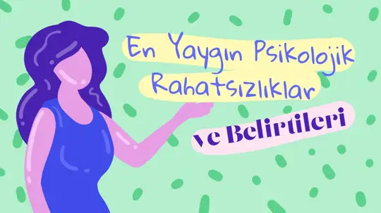 Yetişkinlerde Yaygın Görülen Psikolojik Rahatsızlıklar ve Belirtileri