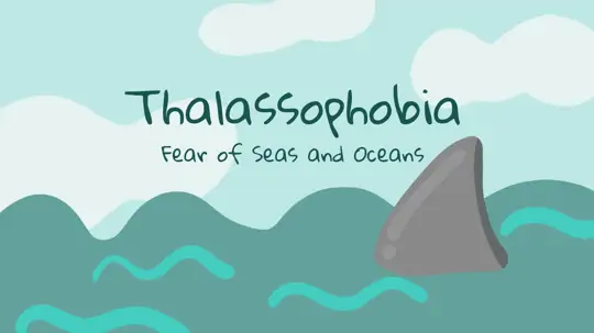 What is Fear of Seas and Oceans (Thalassophobia)?