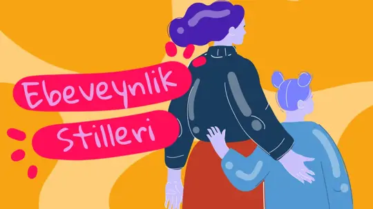 Ebeveynlik Stilleri Nedir? Farklı Ebeveynlik Stillerinin Çocuk Gelişimine Etkileri