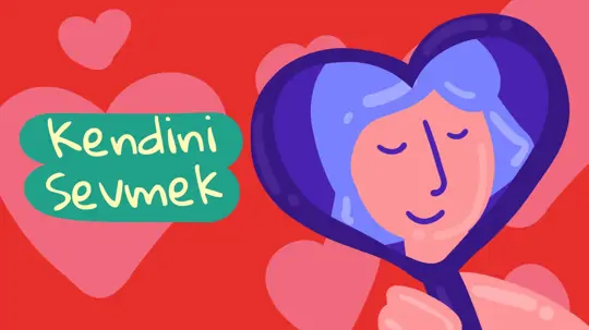 Kendini Sevmek Nedir? Kendini Sevmenin Yolları