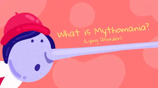 What is Mythomania (Lying Disorder)? Symptoms, Causes, and Treatment of Mythomania