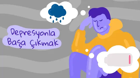 Depresyonla Başa Çıkmak İçin Tavsiyeler 