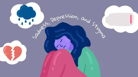 Sadness, Depression, and Stigma