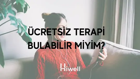 Ücretsiz Terapi Bulabilir Miyim? Hiwell Nasıl Çalışıyor? Hiwell Ücretli Mi?