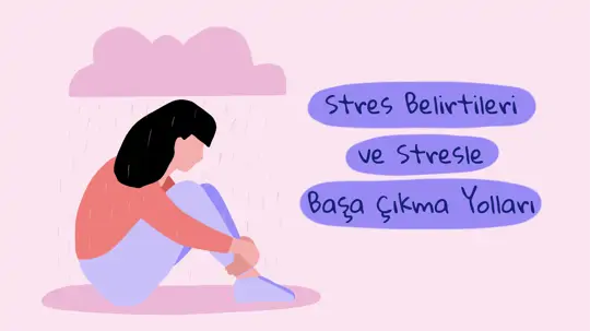 Stres Belirtileri ve Stresle Başa Çıkma Yolları