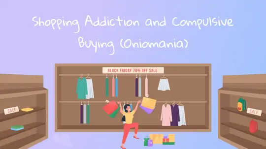 What is Shopping Addiction (Oniomania)? Signs, Causes and Treatment of Compulsive Buying