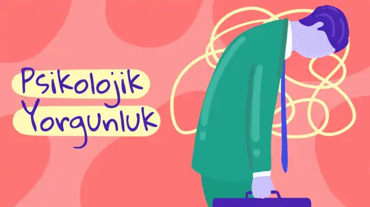 Psikolojik Yorgunluk Nedir? Mental Yorgunluğun Belirtileri ve Başa Çıkma Süreci